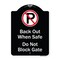 Signmission Designer Series-Back Out When Safe Do Not Block Gate With No Parking Symbol, 24" x 18", BW-1824-9994 A-DES-BW-1824-9994 - alternate 1